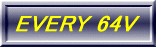 EVERY 64V